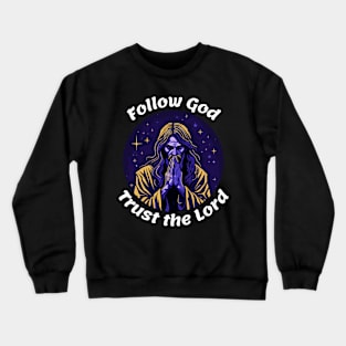 Follow god and trust the lord Crewneck Sweatshirt